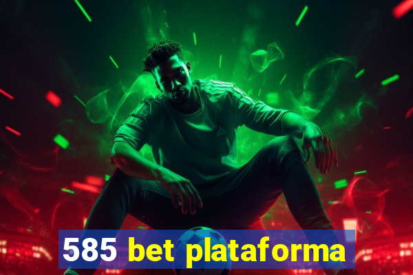 585 bet plataforma